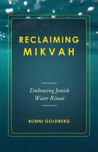 Reclaiming Mikvah: Embracing Jewish Water Ritual - Paperback