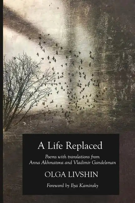 A Life Replaced: Poems with Translations from Anna Akhmatova and Vladimir Gandelsman - Paperback