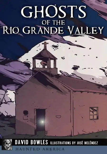 Ghosts of the Rio Grande Valley - Paperback