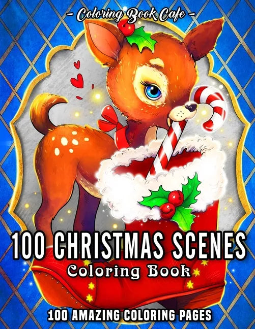100 Christmas Scenes: An Adult Coloring Book Featuring 100 Fun, Easy and Relaxing Christmas Coloring Pages - Paperback