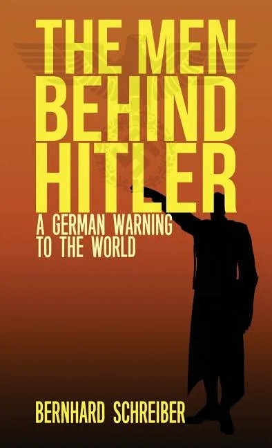 The Men Behind Hitler: A German Warning to the World - Hardcover
