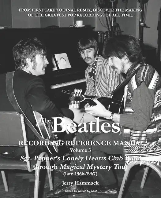The Beatles Recording Reference Manual: Volume 3: Sgt. Pepper's Lonely Hearts Club Band through Magical Mystery Tour (late 1966-1967) - Paperback