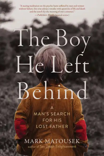 The Boy He Left Behind: A Man's Search for His Lost Father - Paperback