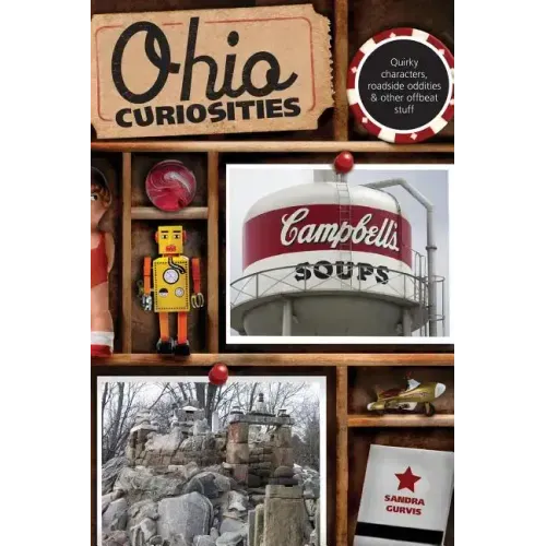 Ohio Curiosities: Quirky Characters, Roadside Oddities & Other Offbeat Stuff - Paperback