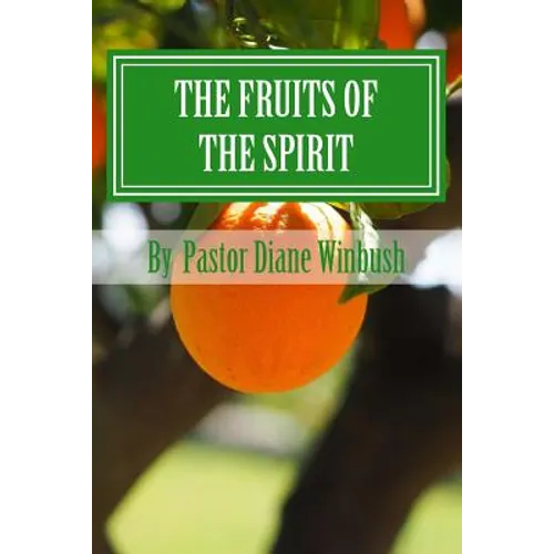 The Fruits of The Spirit: Growing Spiritually in Christ - Paperback