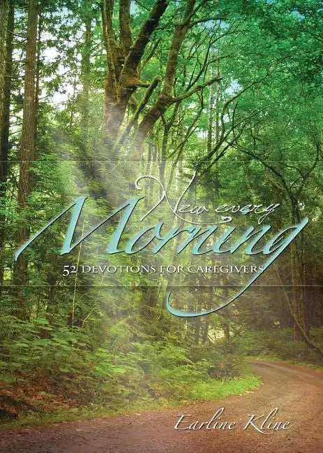 New Every Morning: 52 Devotions for Caregivers - Paperback
