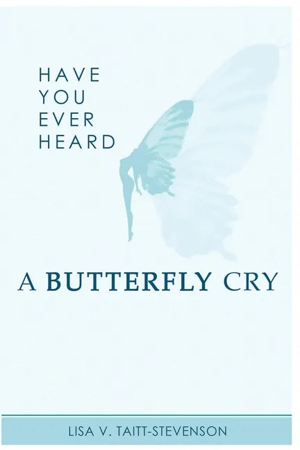 Have Your Ever Heard Butterfly Cry? - Paperback
