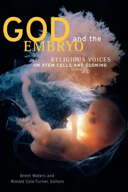 God and the Embryo: Religious Voices on Stem Cells and Cloning - Paperback