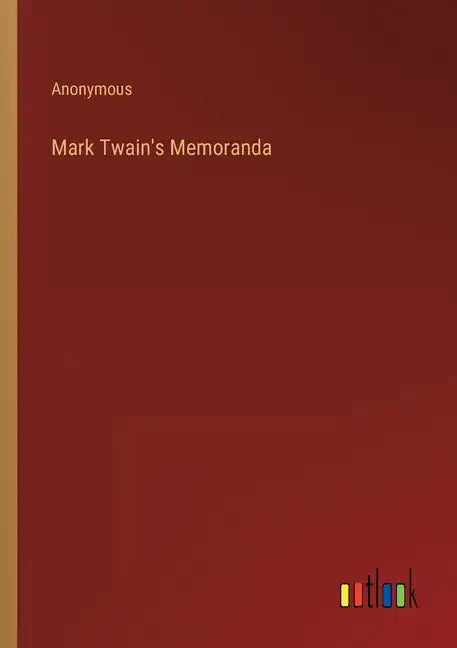 Mark Twain's Memoranda - Paperback