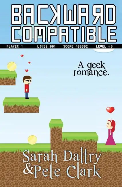 Backward Compatible: A Geek Love Story - Paperback