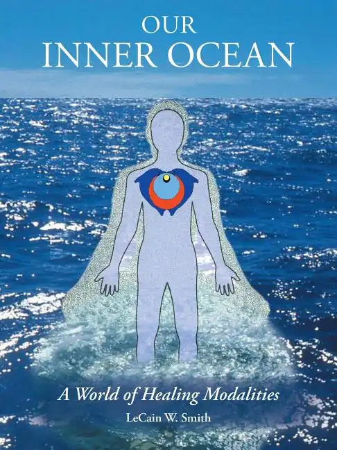 Our Inner Ocean: A World of Healing Modalities - Paperback
