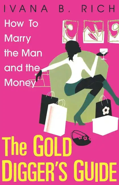 The Gold Digger's Guide: How to Marry the Man and the Money - Paperback