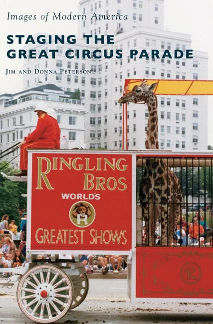 Staging the Great Circus Parade - Hardcover