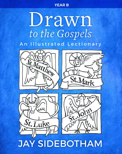 Drawn to the Gospels: An Illustrated Lectionary (Year B) - Paperback