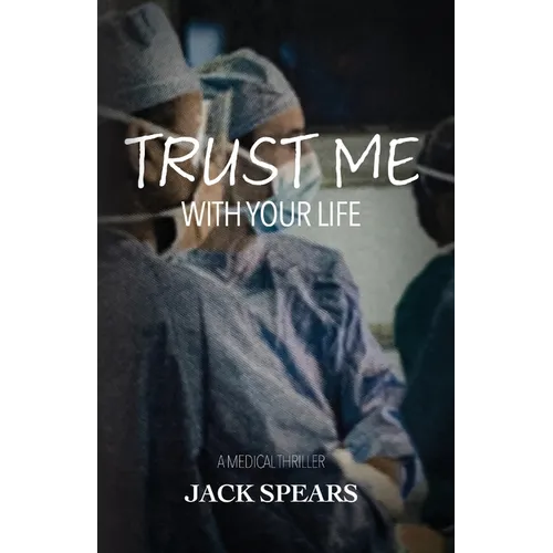 Trust Me with Your Life: A Medical Thriller - Paperback