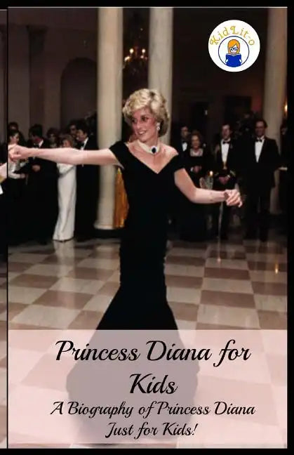 Princess Diana for Kids: A Biography of Princess Diana Just for Kids! - Paperback