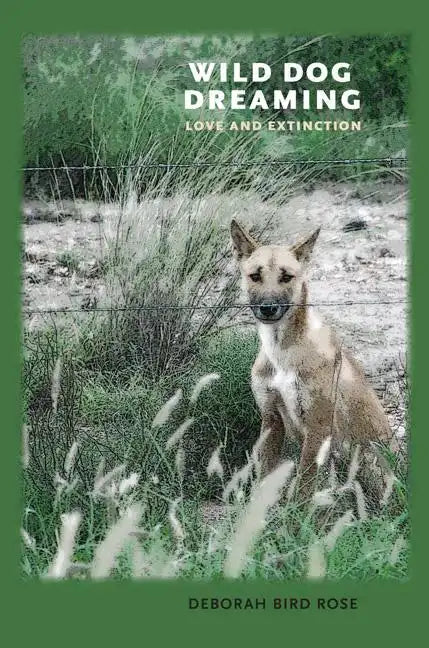 Wild Dog Dreaming: Love and Extinction - Paperback