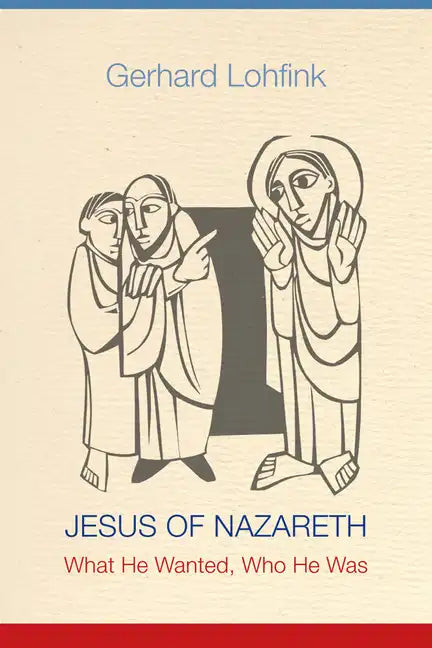Jesus of Nazareth: What He Wanted, Who He Was - Paperback