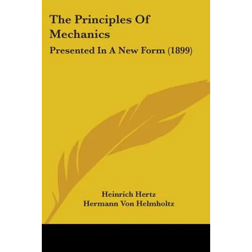 The Principles Of Mechanics: Presented In A New Form (1899) - Paperback