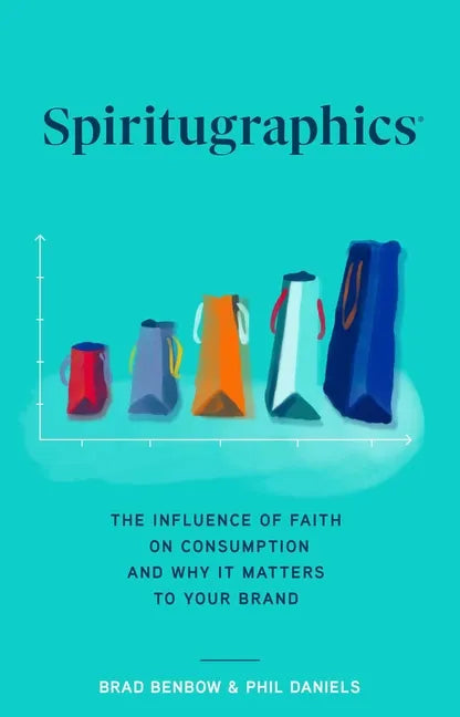 Spiritugraphics: The Influence of Faith on Consumption and Why It Matters to Your Brand - Hardcover
