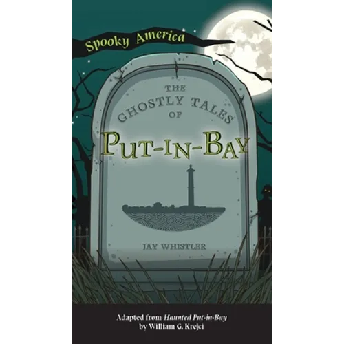 Ghostly Tales of Put-In-Bay - Hardcover