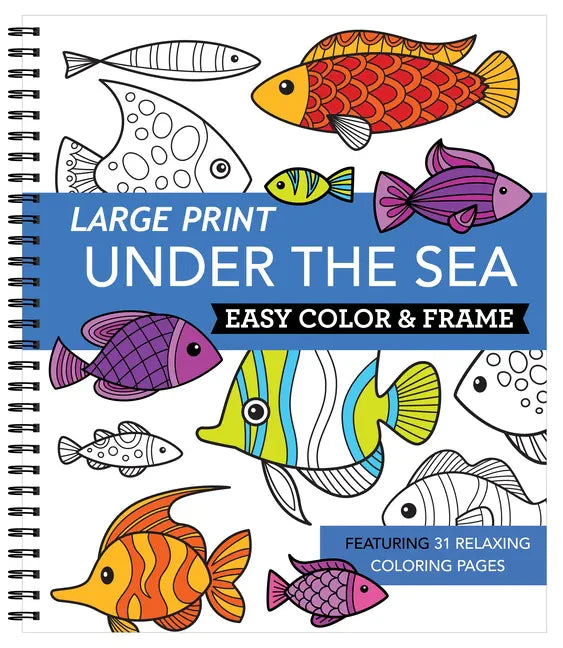 Large Print Easy Color & Frame - Under the Sea (Stress Free Coloring Book) - Spiral
