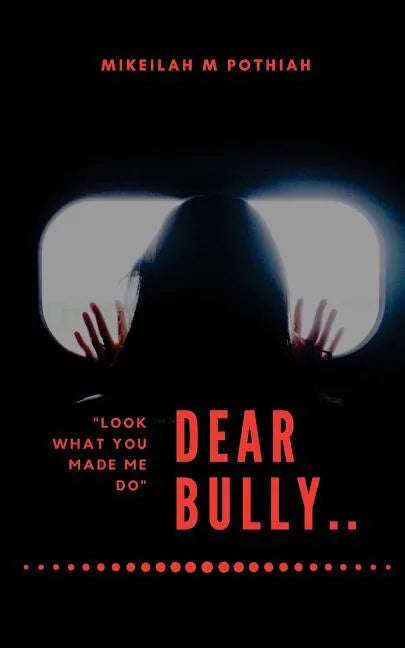 Dear Bully: "Look what you made me do" - Paperback