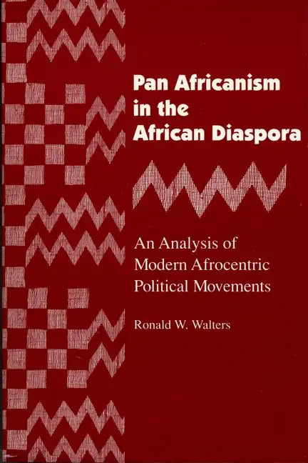 Pan Africanism in the African Diaspora: An Analysis of Modern Afrocentric Political Movements (Revised) - Paperback