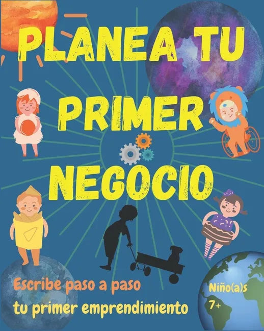 Arma tu primer negocio. Niño(a)s 7+: Libro guía para escribir tu primer emprendimiento. Simples pasos para que niño(a)s armen su negocio. Les ayudará - Paperback