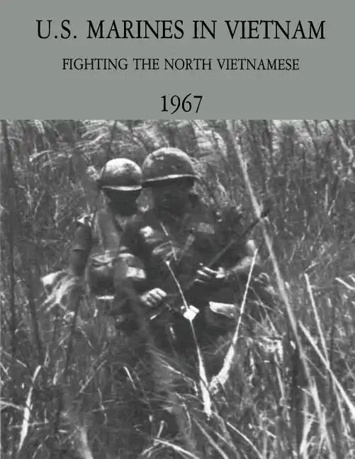 U.S. Marines in Vietnam: Fighting the North Vietnamese - 1967 - Paperback