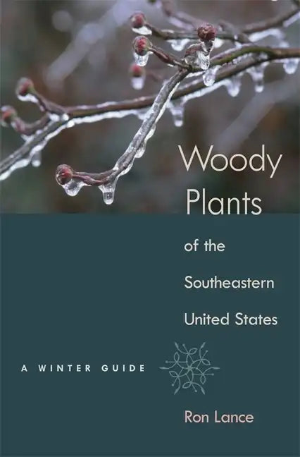 Woody Plants of the Southeastern United States: A Winter Guide - Hardcover