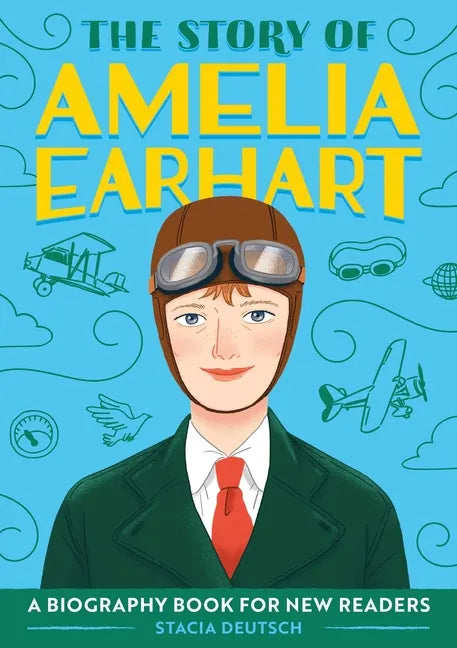 The Story of Amelia Earhart: An Inspiring Biography for Young Readers - Paperback