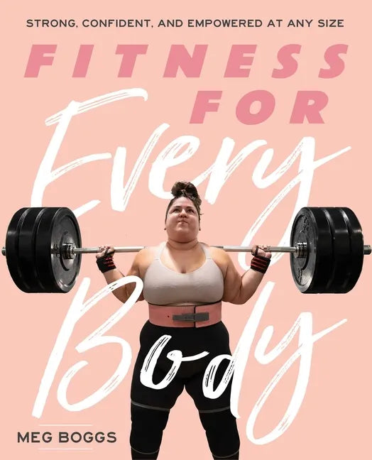 Fitness for Every Body: Strong, Confident, and Empowered at Any Size - Paperback