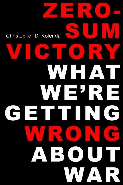 Zero-Sum Victory: What We're Getting Wrong about War - Hardcover