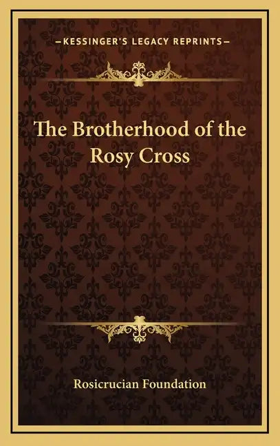 The Brotherhood of the Rosy Cross - Hardcover