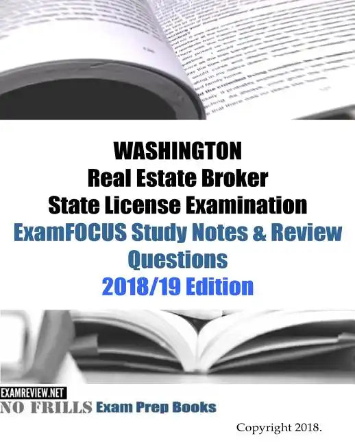 WASHINGTON Real Estate Broker State License Examination ExamFOCUS Study Notes & Review Questions - Paperback