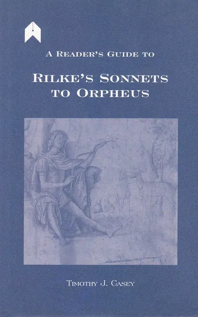 A Reader's Guide to Rilke's "sonnets to Orpheus" - Hardcover