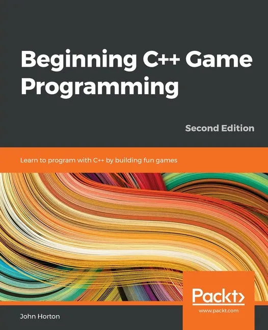 Beginning C++ Game Programming - Second Edition: Learn to program with C++ by building fun games - Paperback