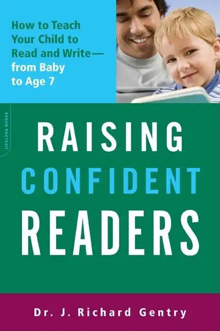 Raising Confident Readers: How to Teach Your Child to Read and Write -- From Baby to Age 7 - Paperback