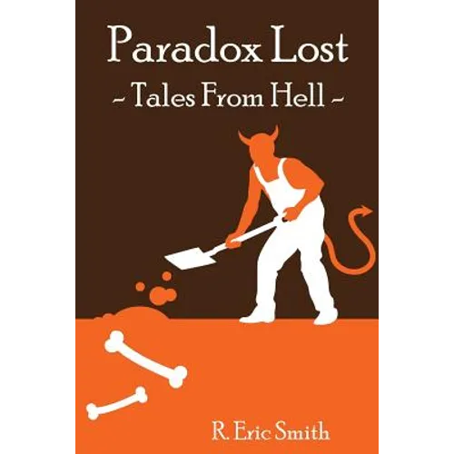 Paradox Lost --- Tales from Hell: Opinion pieces and stories inspired by our collective reaction to the unknown - Paperback