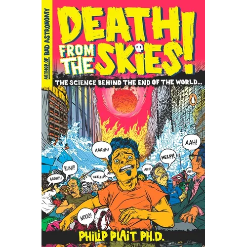 Death from the Skies!: The Science Behind the End of the World - Paperback