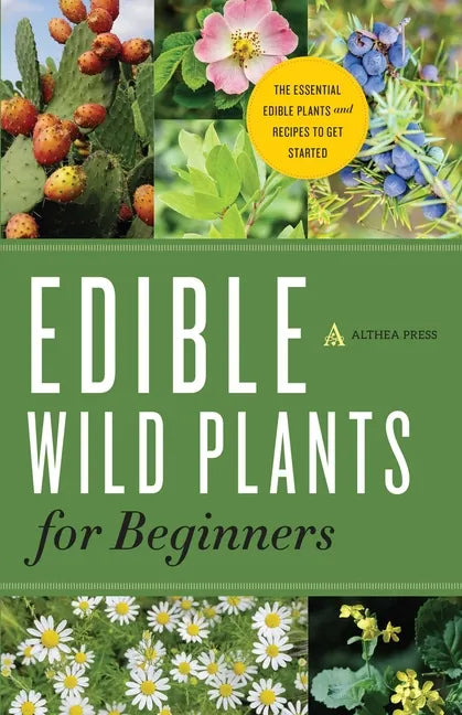 Edible Wild Plants for Beginners: The Essential Edible Plants and Recipes to Get Started - Paperback