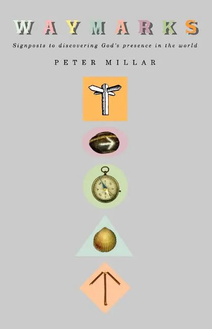 Waymarks: Signposts to Discovering God's Presence in the World - Paperback