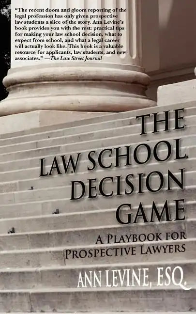 The Law School Decision Game: A Playbook for Prospective Lawyers - Paperback