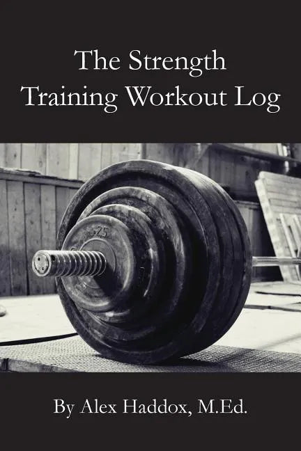 The Strength Training Workout Log - Paperback