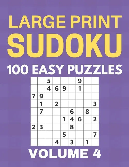 Large Print Sudoku - 100 Easy Puzzles - Volume 4 - One Puzzle Per Page - Puzzle Book for Adults - Paperback