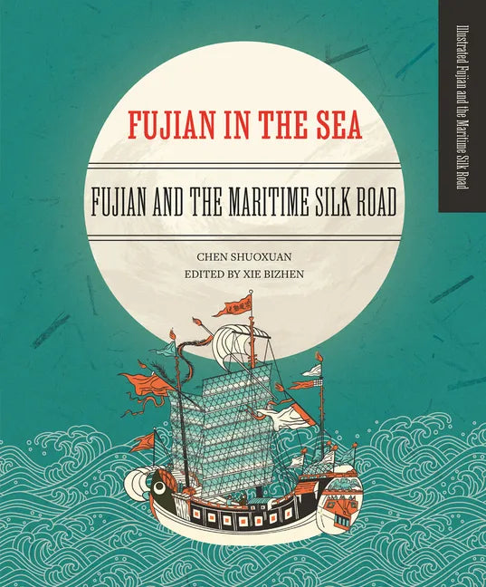 Fujian in the Sea: Fujian and the Maritime Silk Road - Hardcover