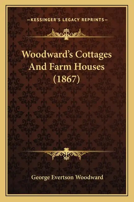 Woodward's Cottages And Farm Houses (1867) - Paperback