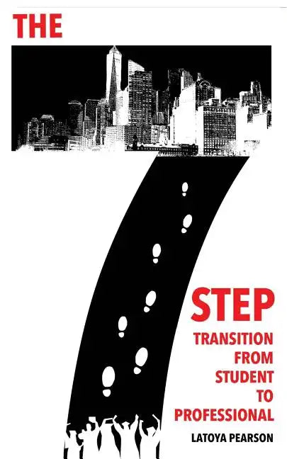 The 7 Step Transition from Student to Professional - Paperback