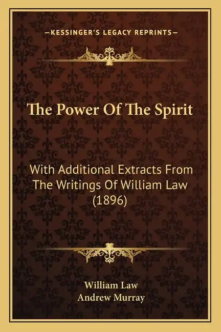 The Power Of The Spirit: With Additional Extracts From The Writings Of William Law (1896) - Paperback